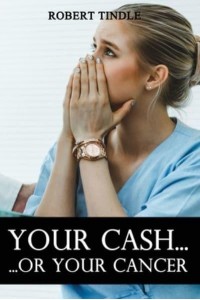 Your Cash or Your Cancer