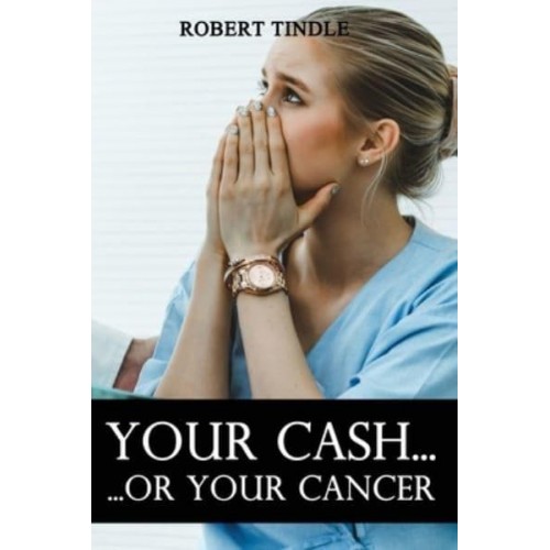 Your Cash or Your Cancer