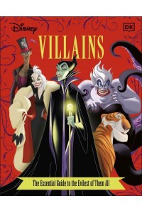 Disney Villains The Essential Guide to the Evilest of Them All