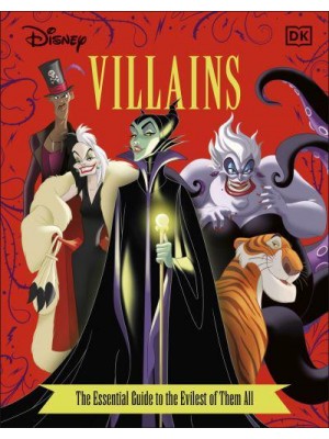 Disney Villains The Essential Guide to the Evilest of Them All