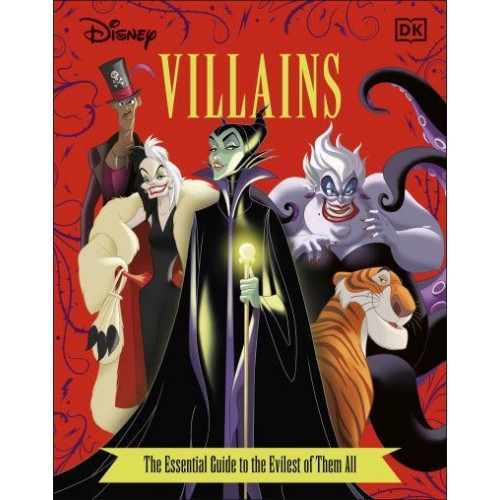 Disney Villains The Essential Guide to the Evilest of Them All
