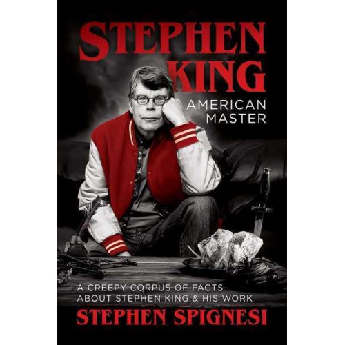 Stephen King, American Master A Creepy Corpus of Facts About Stephen King & His Work