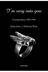 I'm Very Into You Correspondence 1995-1996 - Semiotext(e) / Native Agents