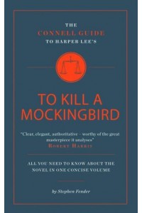 The Connell Guide to Harper Lee's To Kill a Mockingbird - The Connell Guide To ...