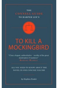 The Connell Guide to Harper Lee's To Kill a Mockingbird - The Connell Guide To ...