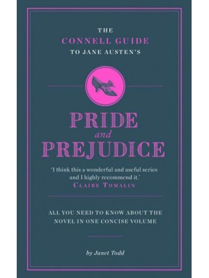 The Connell Guide to Jane Austen's Pride and Prejudice - Connell Guides