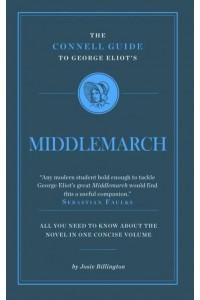 The Connell Guide to George Eliot's Middlemarch - Connell Guides