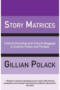 Story Matrices Cultural Encoding and Cultural Baggage in Science Fiction and Fantasy