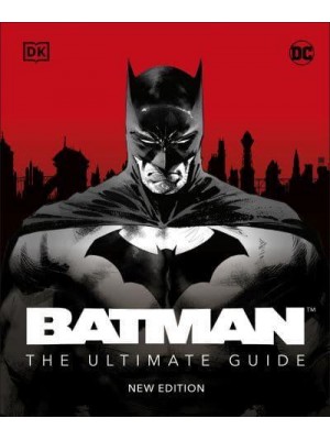 Batman The Ultimate Guide New Edition The Ultimate Guide