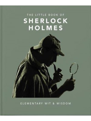 The Little Book of Sherlock Holmes Elementary Wit & Wisdom - The Little Book Of...
