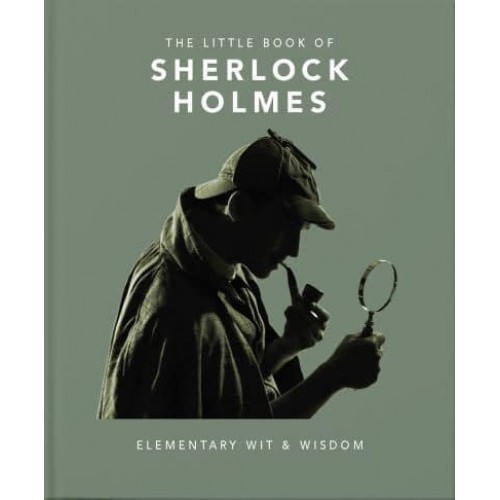 The Little Book of Sherlock Holmes Elementary Wit & Wisdom - The Little Book Of...