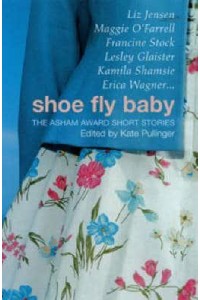 Shoe Fly Baby The Asham Award Short Story Collection