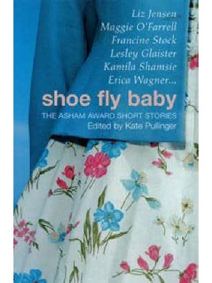 Shoe Fly Baby The Asham Award Short Story Collection