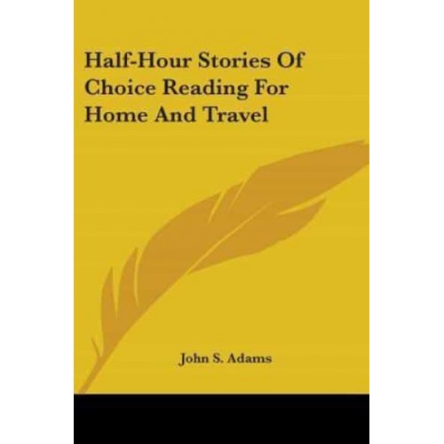 Half-Hour Stories Of Choice Reading For Home And Travel