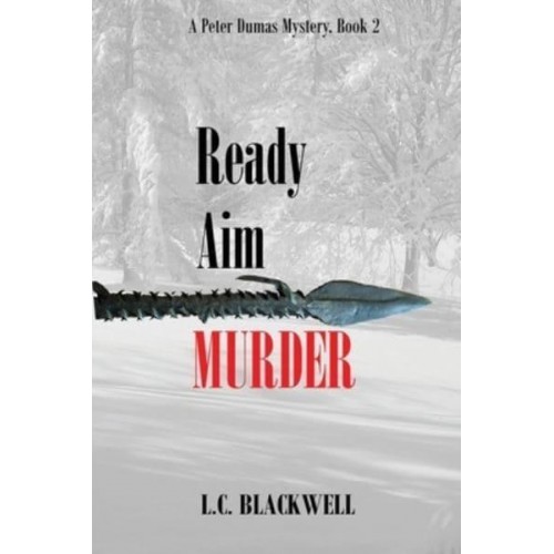 Ready Aim MURDER: APeter Dumas Mystery, Book 2