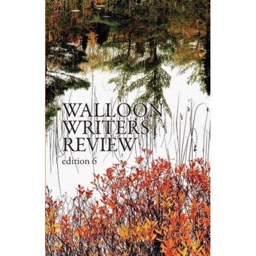Walloon Writers Review : Edition 6 - Walloon Writers Review
