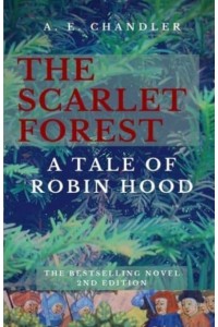The Scarlet Forest A Tale of Robin Hood