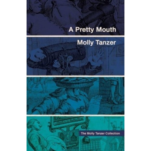 A Pretty Mouth - The Molly Tanzer Collection