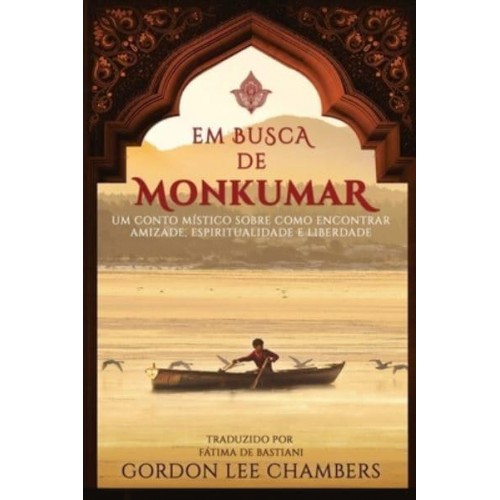 Em Busca de Monkumar: Um Conto Místico Sobre Como Encontrar Amizade, Espiritualidade e Liberdade