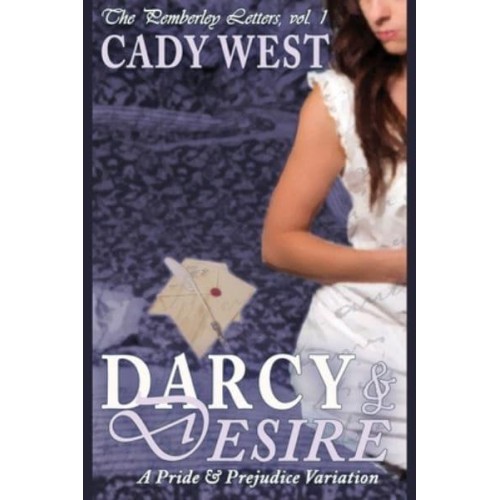 Darcy & Desire A Pride & Prejudice Variation