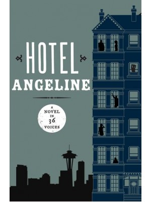 Hotel Angeline A Novel in 36 Voices