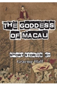 The The Goddess of Macau Short Stories