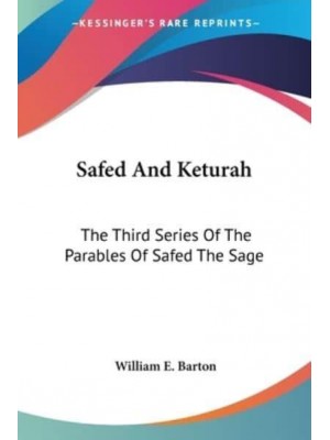 Safed and Keturah The Third Series of the Parables of Safed the Sage