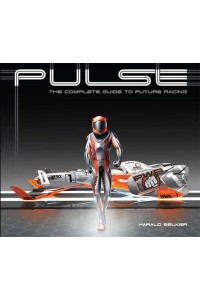 Pulse The Complete Guide to Future Racing