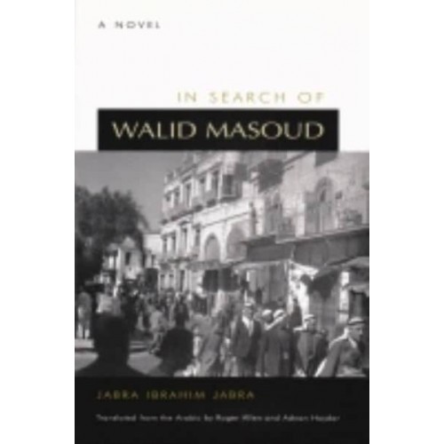 In Search of Walid Masoud A Novel - Middle East Literature in Translation