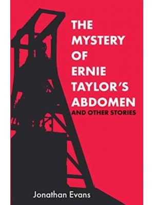 The Mystery Of Ernie Taylor's Abdomen And Other Stories