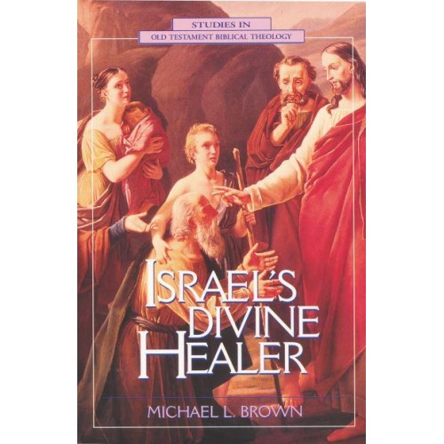 Israel's Divine Healer - Studies in Old Testament Biblical Theology