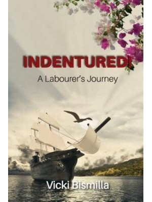 Indentured! A Labourer's Journey