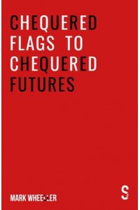 Chequered Flags to Chequered Futures New Revised and Updated 2020 Version