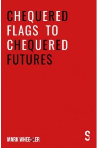 Chequered Flags to Chequered Futures New Revised and Updated 2020 Version