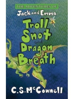 The Adventures of Jack and Emma: Troll Snot and Dragon Breath