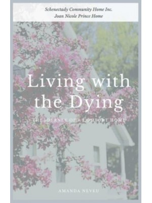Living with the Dying: The Journey of a Comfort Home