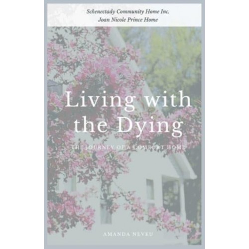 Living with the Dying: The Journey of a Comfort Home