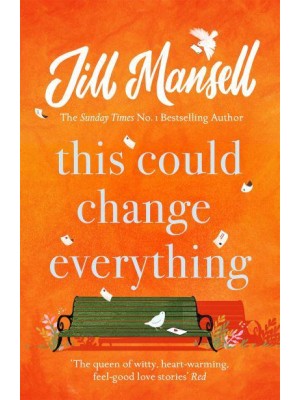 This Could Change Everything Life-Affirming, Romantic and Irresistible! The SUNDAY TIMES Bestseller