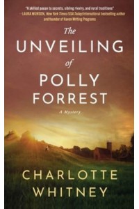 The Unveiling of Polly Forrest A Mystery