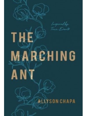 The Marching Ant: A Novel Inspired By True Events