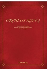 Orpheus Rising: By Sam And His Father John/With Some Help From A Very Wise Elephant/Who Likes To Dance