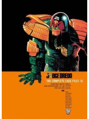 Judge Dredd: The Complete Case Files 16 - Judge Dredd: The Complete Case Files
