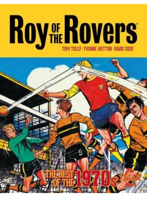 Roy of the Rovers The Best of the 1970S : The Tiger Years - Roy of the Rovers - Classics