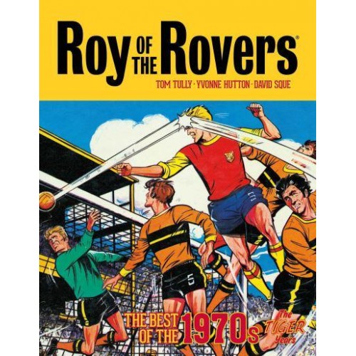 Roy of the Rovers The Best of the 1970S : The Tiger Years - Roy of the Rovers - Classics