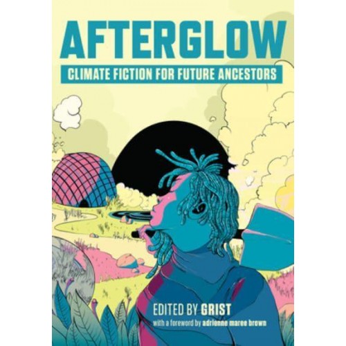 Afterglow Climate Fiction for Future Ancestors