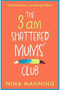The 3Am Shattered Mum's Club