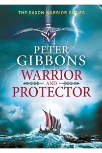 Warrior and Protector - The Saxon Warrior Series