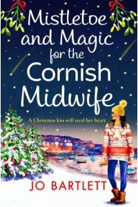 Mistletoe and Magic for the Cornish Midwife - The Cornish Midwife Series