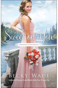 Sweet on You - A Bradford Sisters Romance