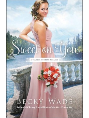 Sweet on You - A Bradford Sisters Romance